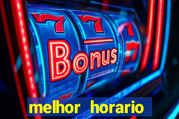 melhor horario jogar fortune tiger